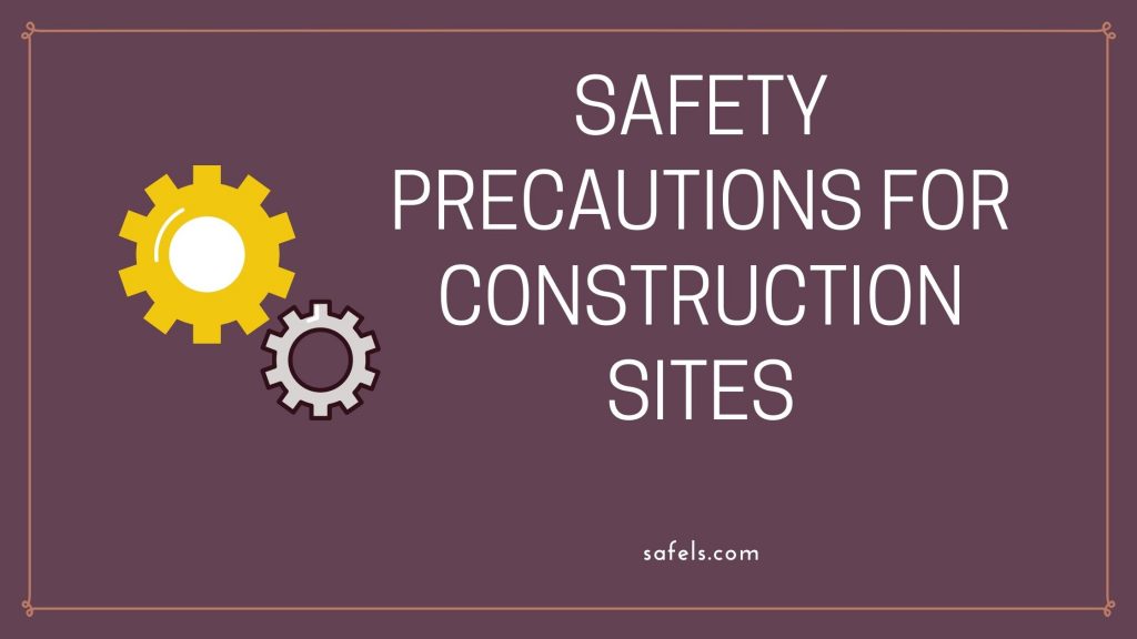 safety precautions for construction sites