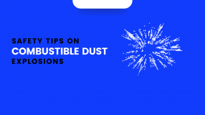 combustible dust explosions