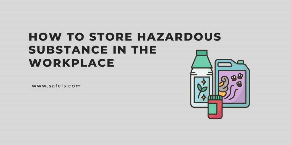 how to store hazardous substance in the workplace