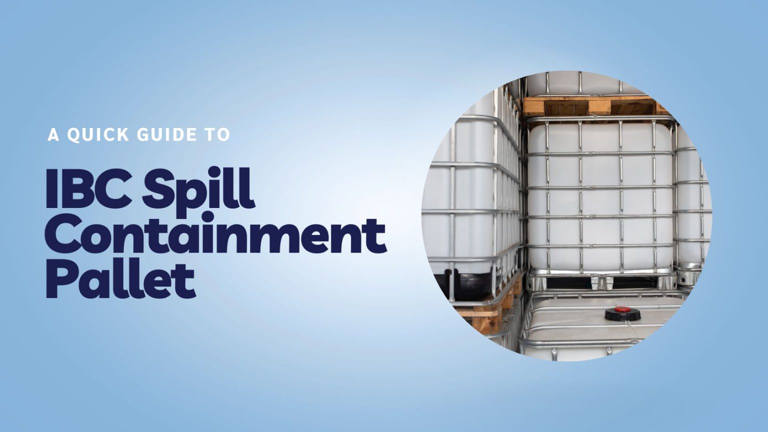 A Quick Guide to IBC Spill Containment Pallet